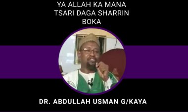 YA ALLAH KA MANA TSARI DAGA SHARRIN BOKA