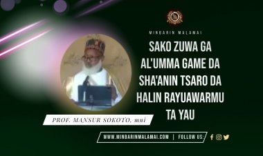 SAKO ZUWA GA AL'UMMA GAME DA SHA'ANIN TSARO DA HALIN RAYUAWARMU TA YAU